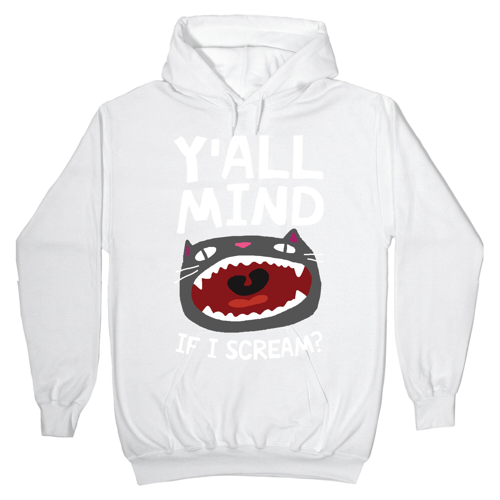 Y'all Mind If I Scream Cat Hoodie